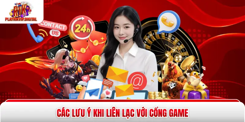 Các lưu ý khi liên lạc với cổng game