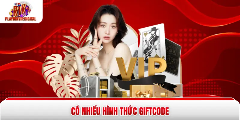 Có nhiều hình thức Giftcode