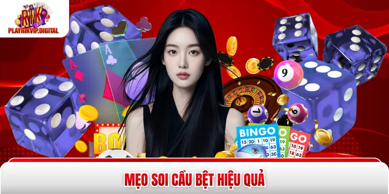Mẹo soi cầu bệt hiệu quả
