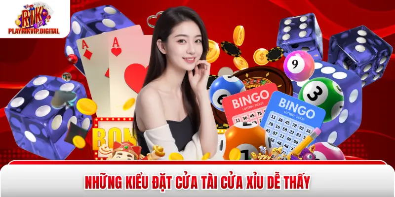 Những kiểu đặt cửa tài cửa xỉu dễ thấy