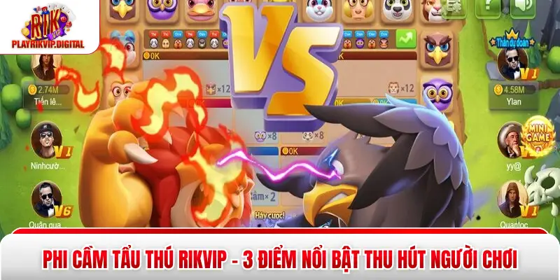 Phi Cầm Tẩu Thú Rikvip - 3 Điểm Nổi Bật Thu Hút Người Chơi