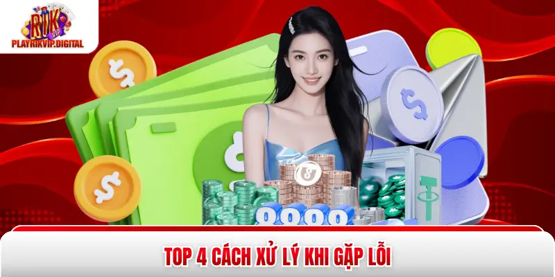 Top 4 cách xử lý khi gặp lỗi 