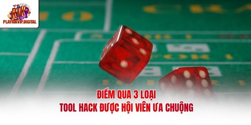 Điểm qua 3 loại tool hack được hội viên ưa chuộng